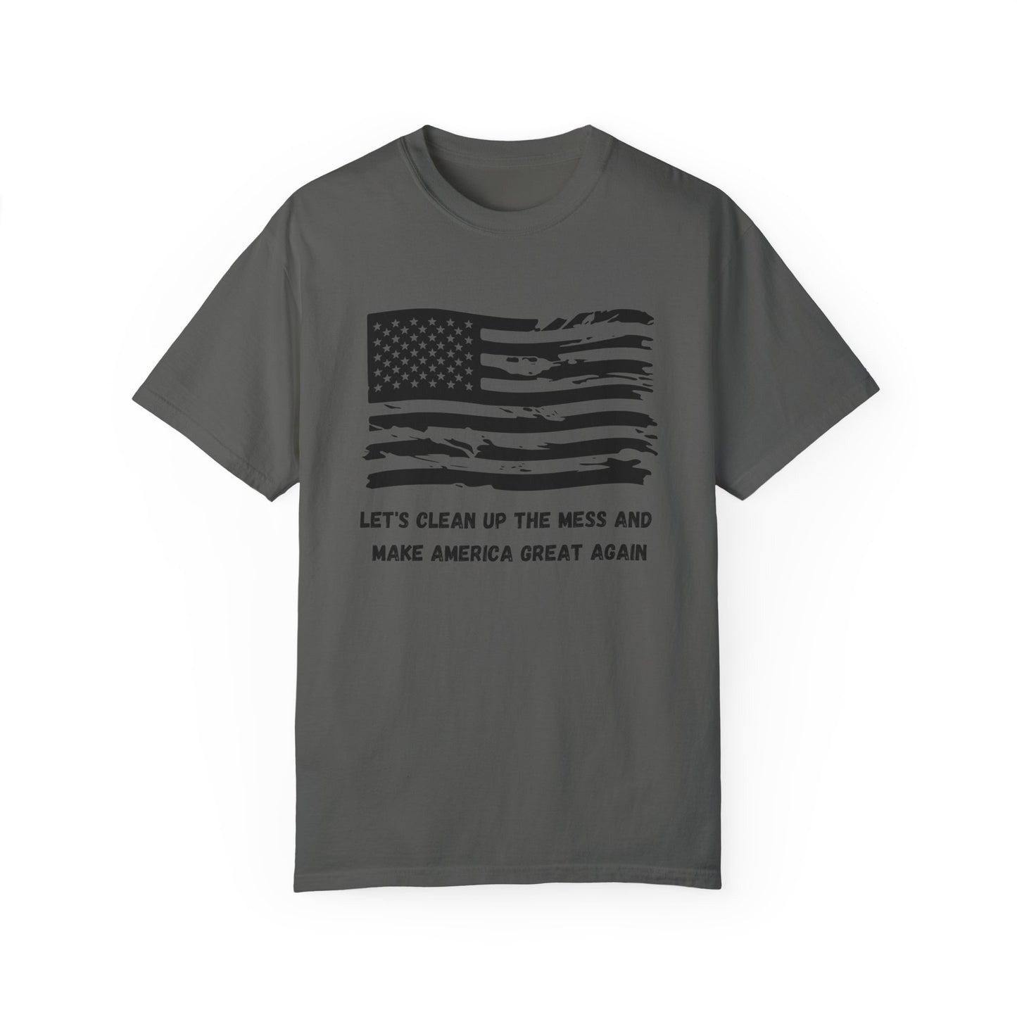 GP / Let's Clean Up the Mess and Make America Great Again / Unisex Garment-Dyed T-shirt