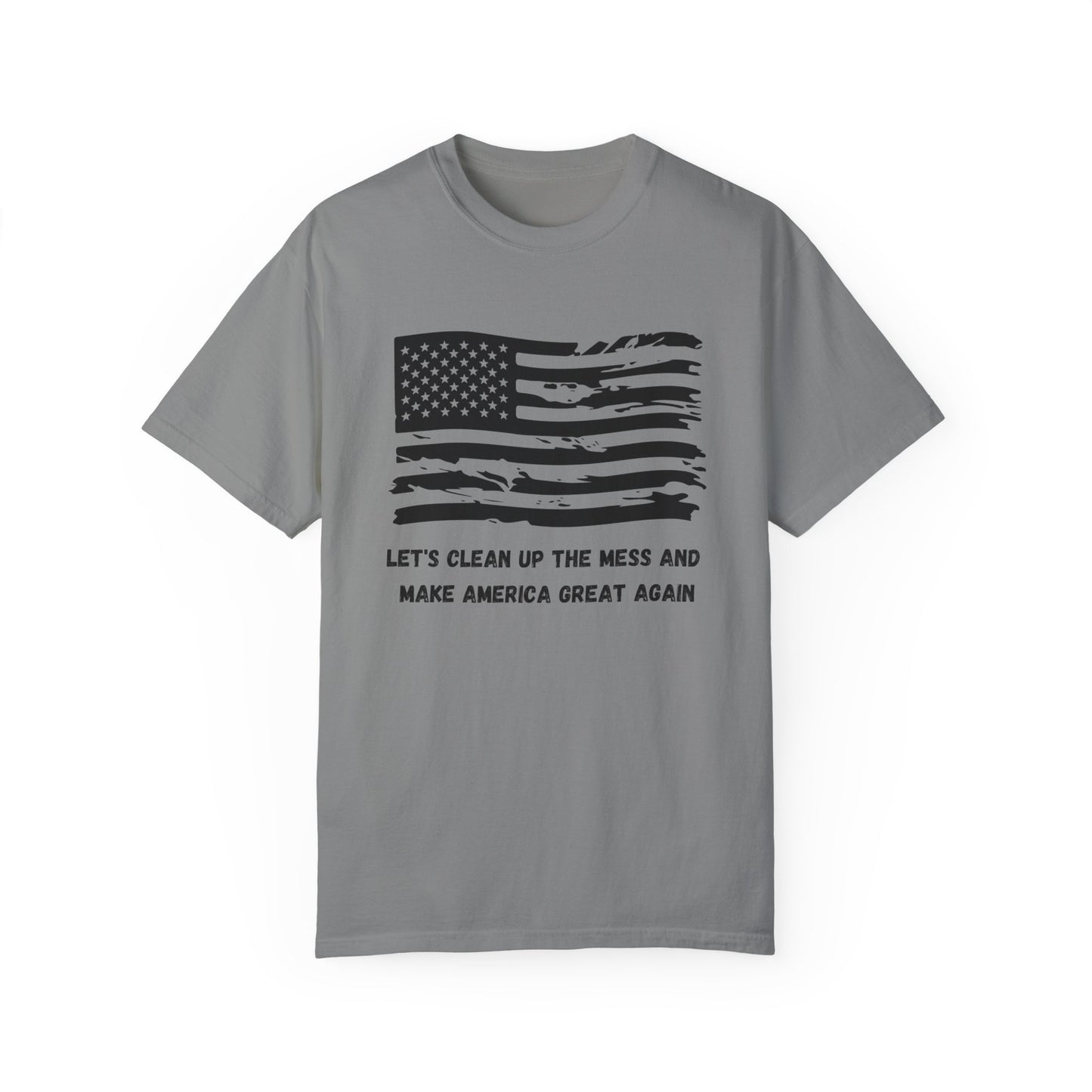 GP / Let's Clean Up the Mess and Make America Great Again / Unisex Garment-Dyed T-shirt