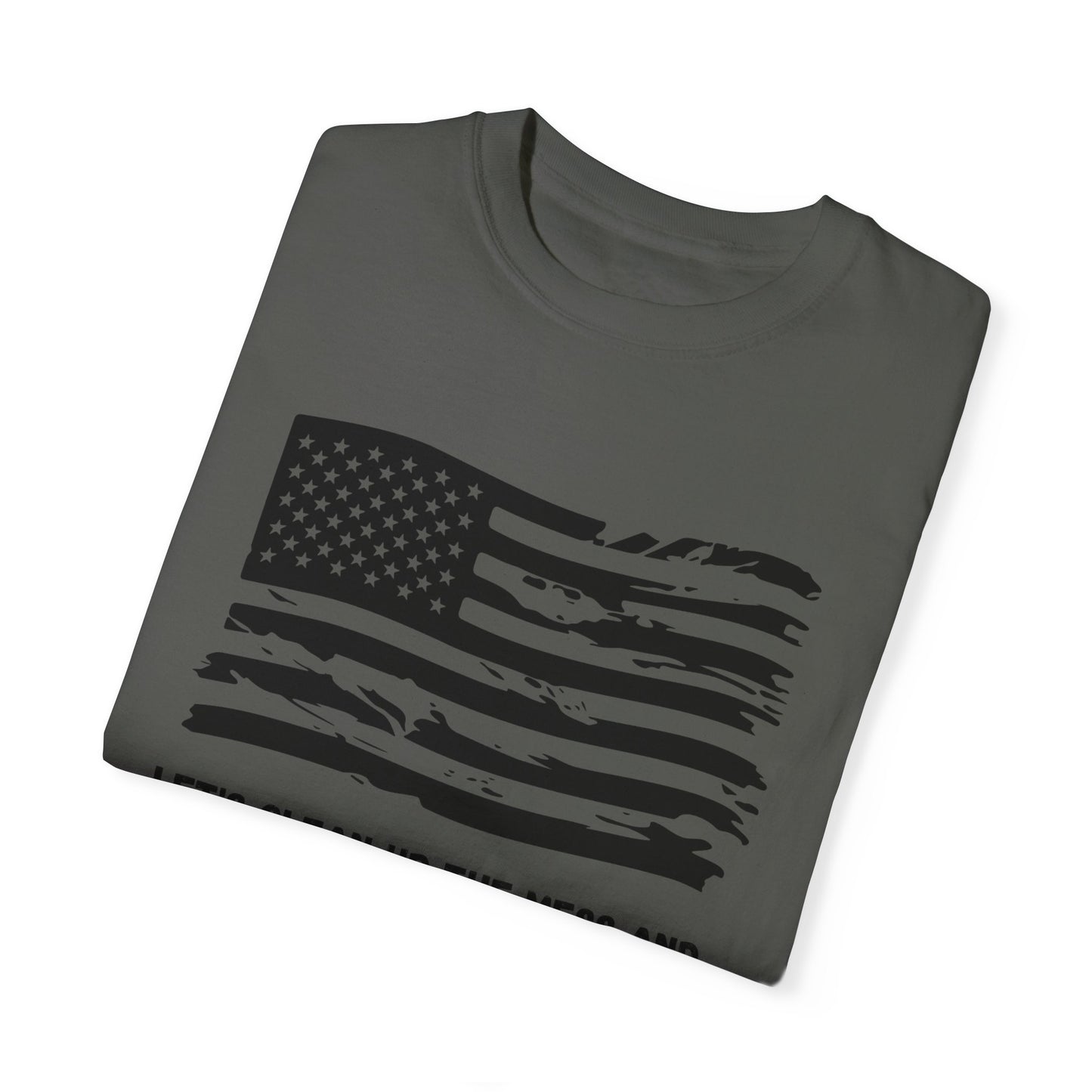 GP / Let's Clean Up the Mess and Make America Great Again / Unisex Garment-Dyed T-shirt